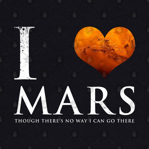 I Love Planet Mars Funny Astronomy Slogan by BoggsNicolas